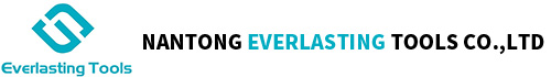 Nantong Everlasting Tools Co.,LTD